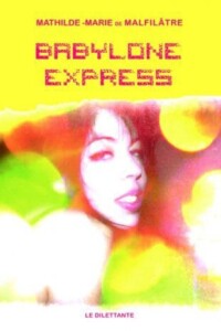 Couverture du roman Babylone Express, de Mathilde-Marie de Malfilâtre.